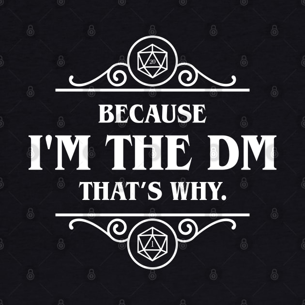 Because I'm the DM Tabletop RPG Addict by pixeptional